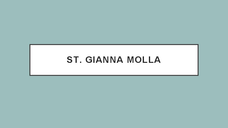 ST. GIANNA MOLLA 
