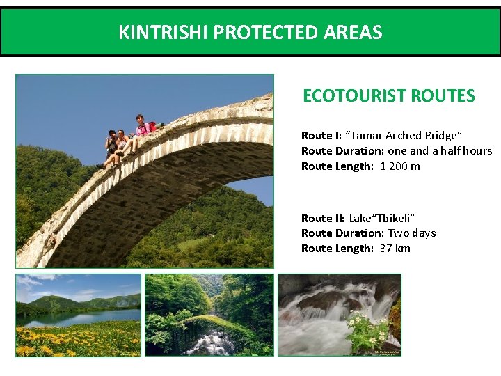 KINTRISHI PROTECTED AREAS ECOTOURIST ROUTES Route I: “Tamar Arched Bridge” Route Duration: one and