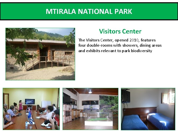 MTIRALA NATIONAL PARK Visitors Center The Visitors Center, opened 2010, features four double-rooms with