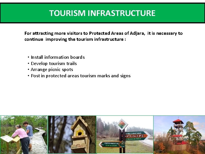 TOURISM INFRASTRUCTURE For attracting more visitors to Protected Areas of Adjara, it is necessary