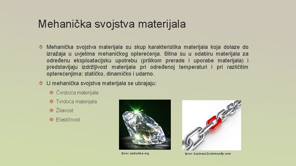 Mehanička svojstva materijala su skup karakteristika materijala koja dolaze do izražaja u uvjetima mehaničkog Mehanička svojstva materijala su skup karakteristika materijala koja dolaze do izražaja u uvjetima mehaničkog
