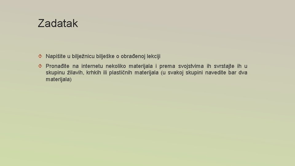 Zadatak Napišite u bilježnicu bilješke o obrađenoj lekciji Pronađite na internetu nekoliko materijala i Zadatak Napišite u bilježnicu bilješke o obrađenoj lekciji Pronađite na internetu nekoliko materijala i