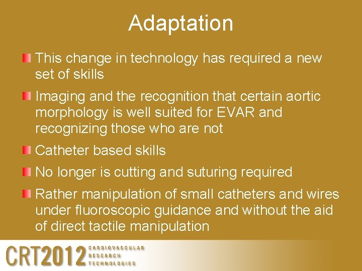 Adaptation This change in technology has required a new set of skills Imaging and