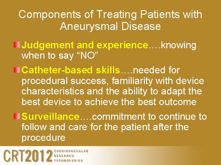Components of Treating Patients with Aneurysmal Disease Judgement and experience…. knowing when to say