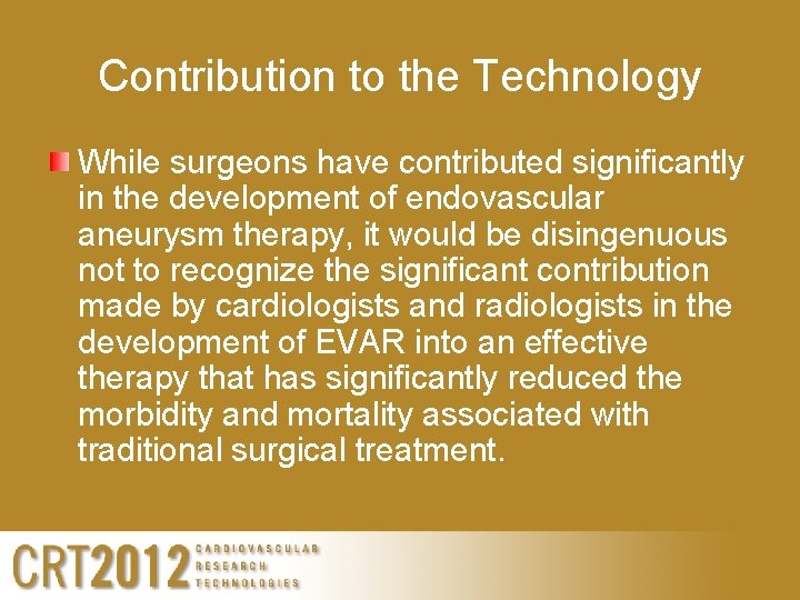 Contribution to the Technology While surgeons have contributed significantly in the development of endovascular