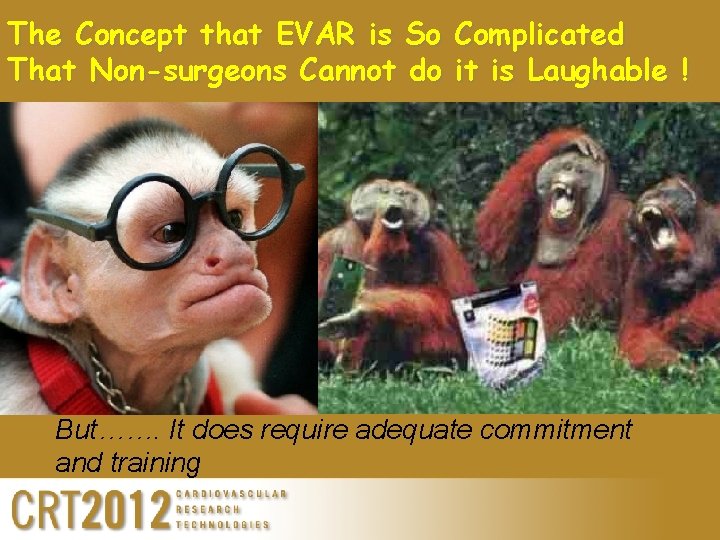 The Concept that EVAR is So Complicated That Non-surgeons Cannot do it is Laughable