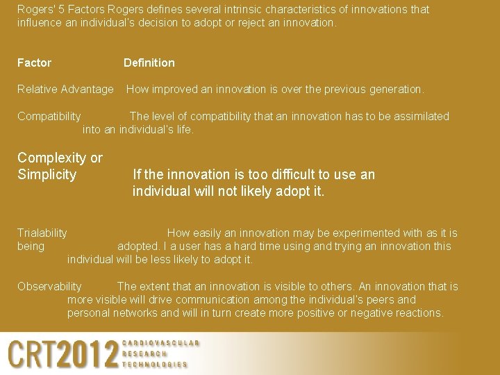 Rogers' 5 Factors Rogers defines several intrinsic characteristics of innovations that influence an individual’s
