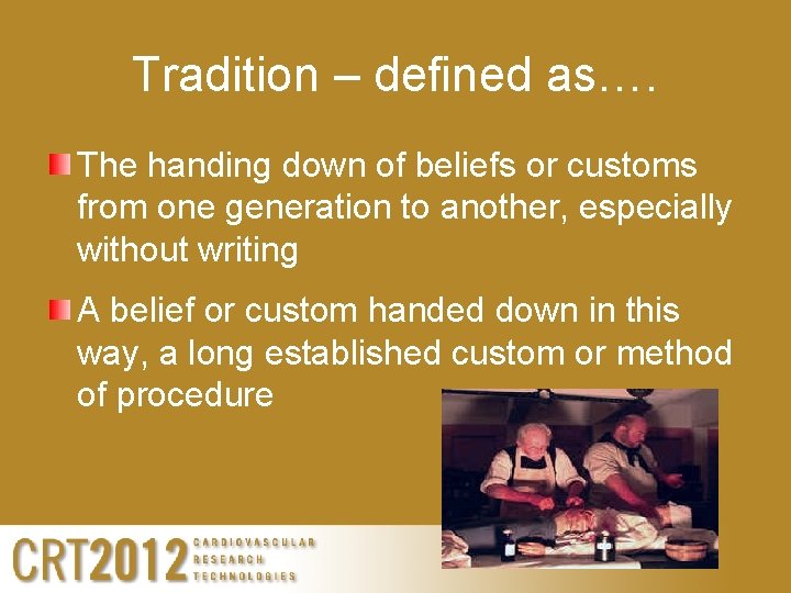 Tradition – defined as…. The handing down of beliefs or customs from one generation