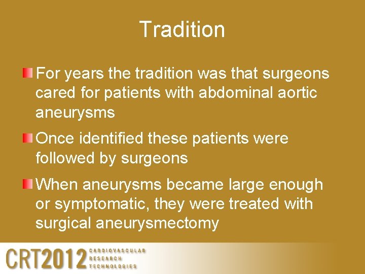 Tradition For years the tradition was that surgeons cared for patients with abdominal aortic
