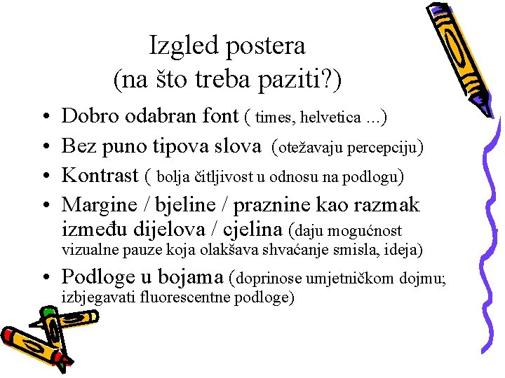 Izgled postera (na što treba paziti? ) • • Dobro odabran font ( times,