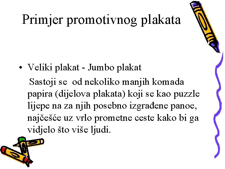 Primjer promotivnog plakata • Veliki plakat - Jumbo plakat Sastoji se od nekoliko manjih