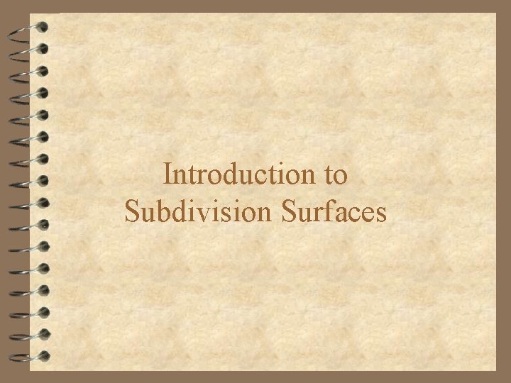 Introduction to Subdivision Surfaces 