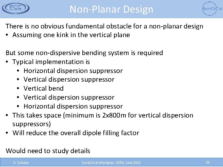 Non-Planar Design There is no obvious fundamental obstacle for a non-planar design • Assuming