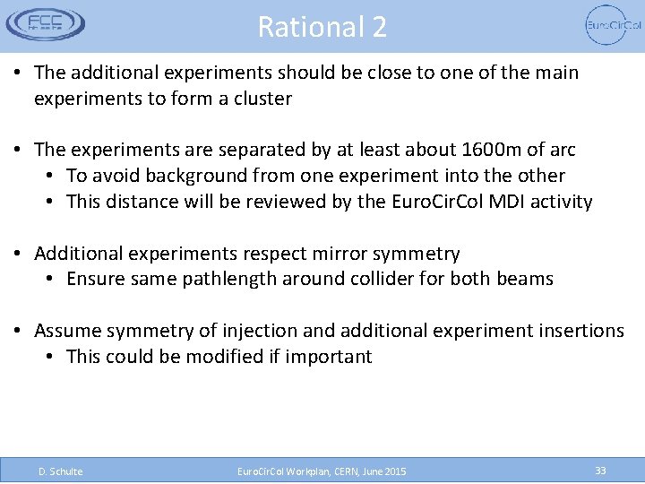 Rational 2 • The additional experiments should be close to one of the main
