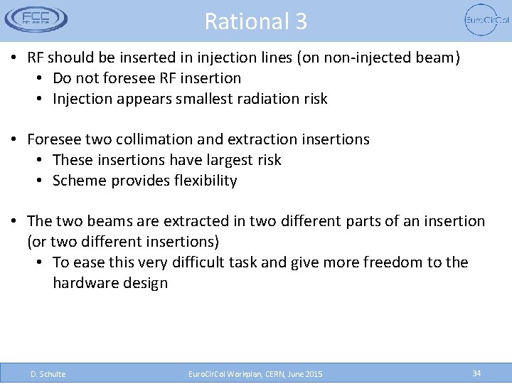 Rational 3 • RF should be inserted in injection lines (on non-injected beam) •