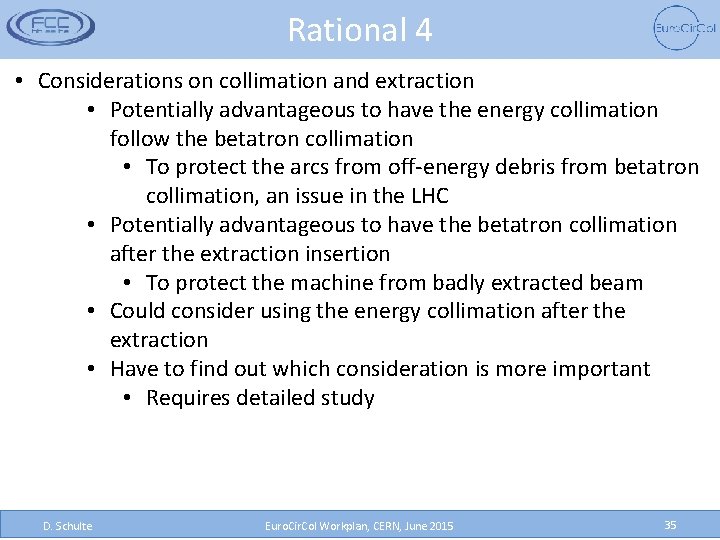 Rational 4 • Considerations on collimation and extraction • Potentially advantageous to have the