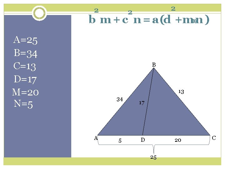 2 2 2 b m + c n = a(d +m*n ) A=25 B=34