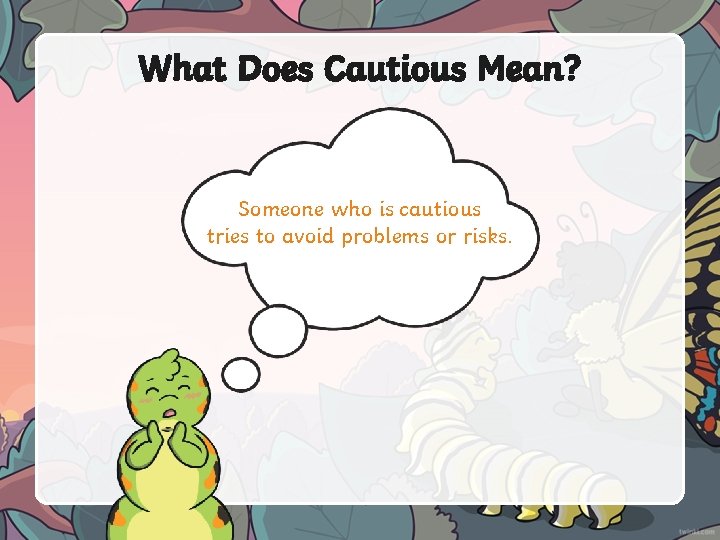 What Does Cautious Mean? Someone who is cautious tries to avoid problems or risks.