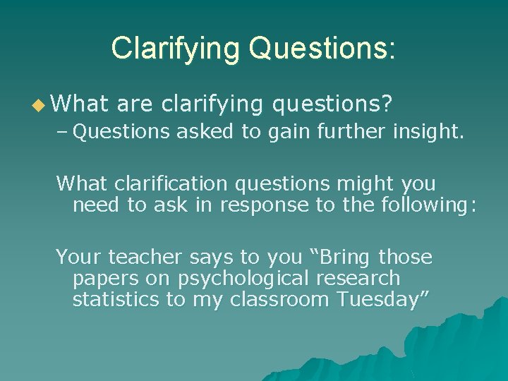 Clarifying Questions: u What are clarifying questions? – Questions asked to gain further insight.