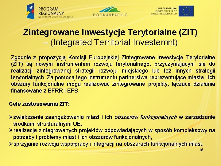 Zintegrowane Inwestycje Terytorialne (ZIT) – (Integrated Territorial Investemnt) Zgodnie z propozycją Komisji Europejskiej Zintegrowane