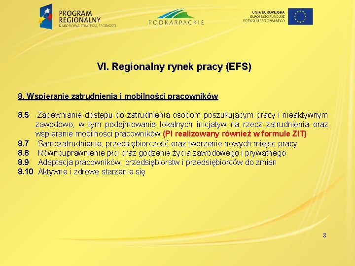 VI. Regionalny rynek pracy (EFS) 8. Wspieranie zatrudnienia i mobilności pracowników 8. 5 Zapewnianie