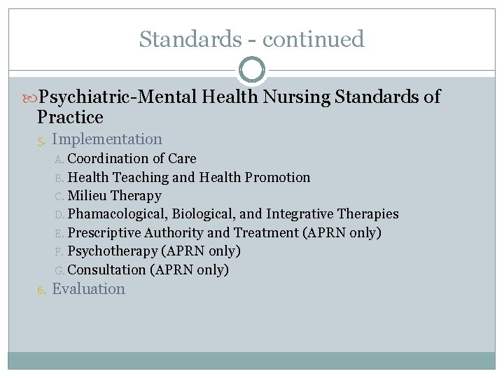 Standards - continued Psychiatric-Mental Health Nursing Standards of Practice 5. Implementation A. Coordination of