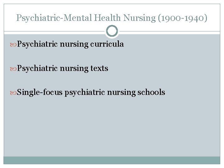 Psychiatric-Mental Health Nursing (1900 -1940) Psychiatric nursing curricula Psychiatric nursing texts Single-focus psychiatric nursing