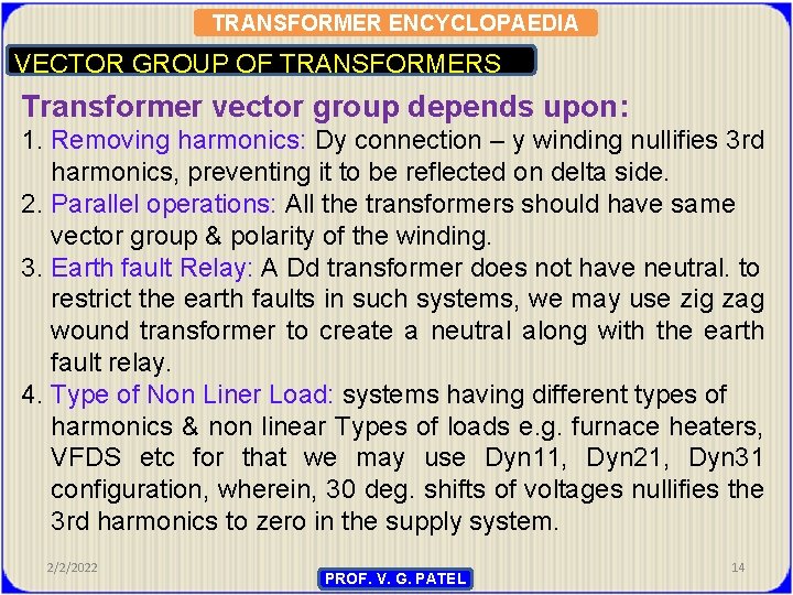 TRANSFORMER ENCYCLOPAEDIA VECTOR GROUP OF TRANSFORMERS Transformer vector group depends upon: 1. Removing harmonics: