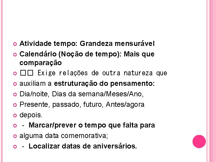 Atividade tempo: Grandeza mensurável Calendário (Noção de tempo): Mais que comparação �� Exige relações