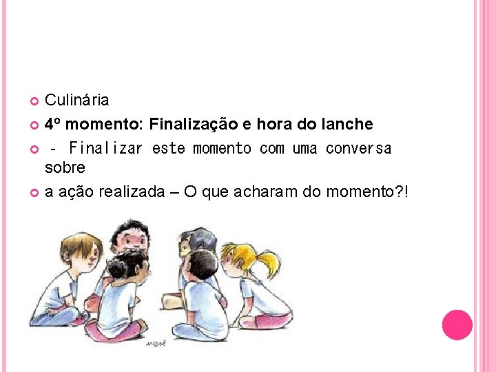 Culinária 4º momento: Finalização e hora do lanche ‐ Finalizar este momento com uma