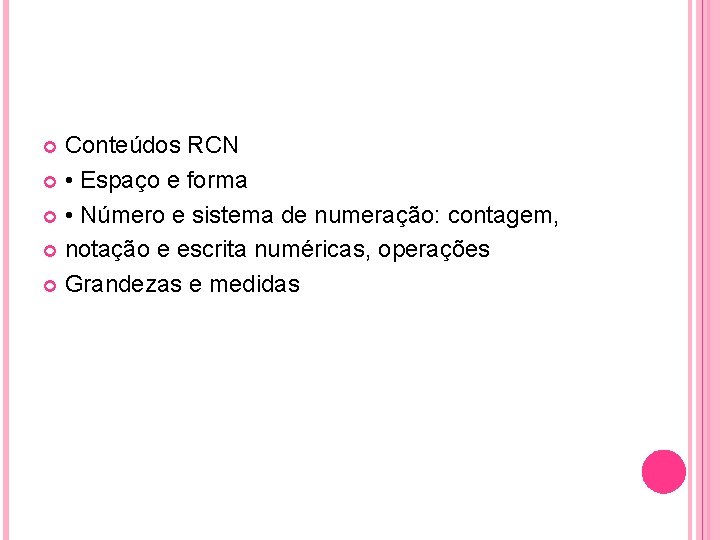 Conteúdos RCN • Espaço e forma • Número e sistema de numeração: contagem, notação