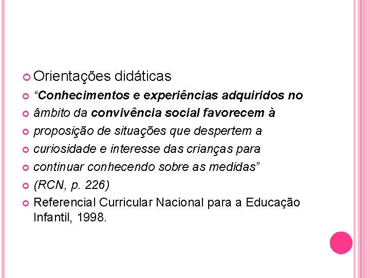  Orientações didáticas “Conhecimentos e experiências adquiridos no âmbito da convivência social favorecem à