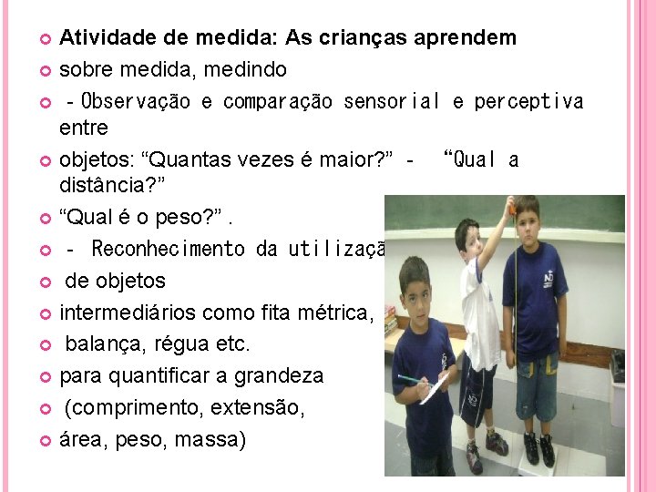 Atividade de medida: As crianças aprendem sobre medida, medindo ‐Observação e comparação sensorial e