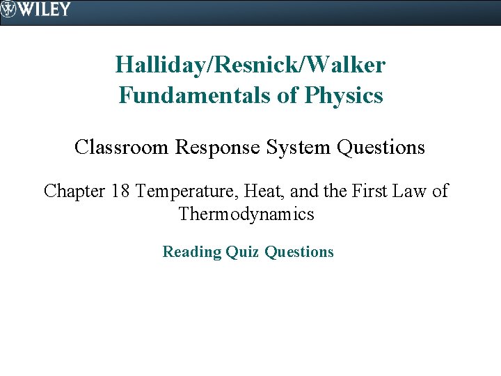 Halliday/Resnick/Walker Fundamentals of Physics Classroom Response System Questions Chapter 18 Temperature, Heat, and the