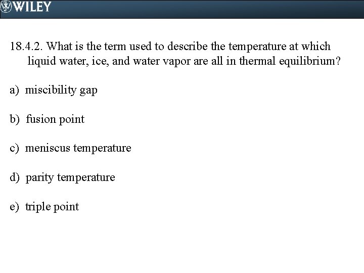 18. 4. 2. What is the term used to describe the temperature at which