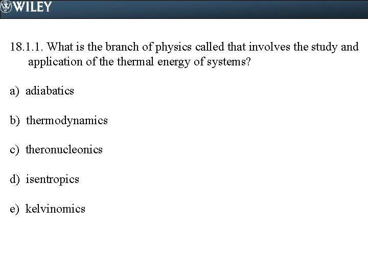 18. 1. 1. What is the branch of physics called that involves the study