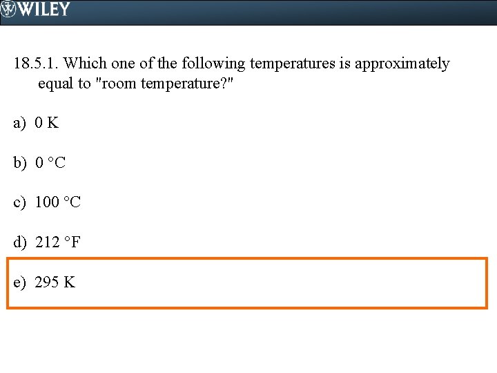 18. 5. 1. Which one of the following temperatures is approximately equal to "room