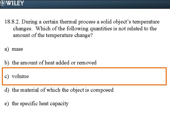 18. 8. 2. During a certain thermal process a solid object’s temperature changes. Which