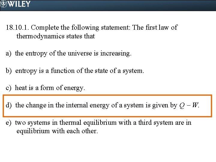 18. 10. 1. Complete the following statement: The first law of thermodynamics states that