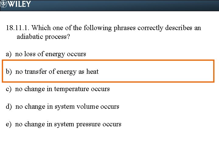 18. 11. 1. Which one of the following phrases correctly describes an adiabatic process?