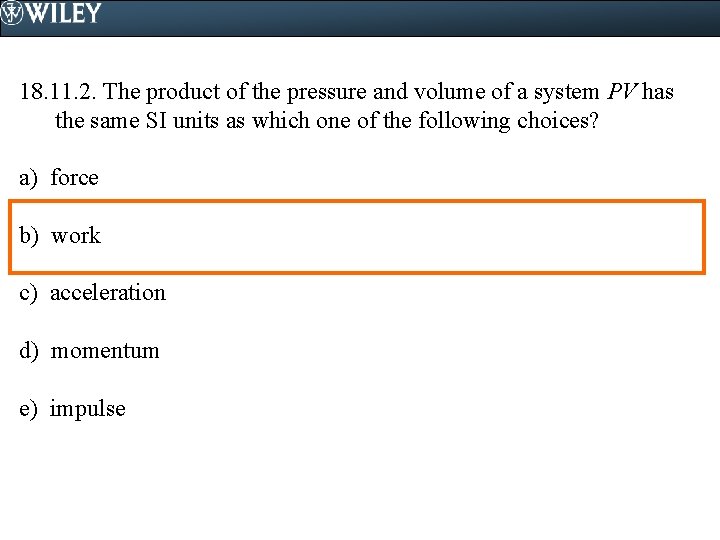 18. 11. 2. The product of the pressure and volume of a system PV