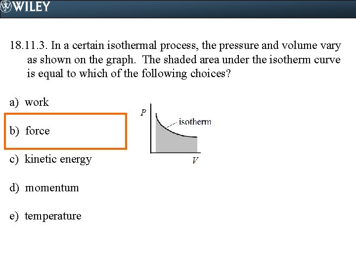 18. 11. 3. In a certain isothermal process, the pressure and volume vary as