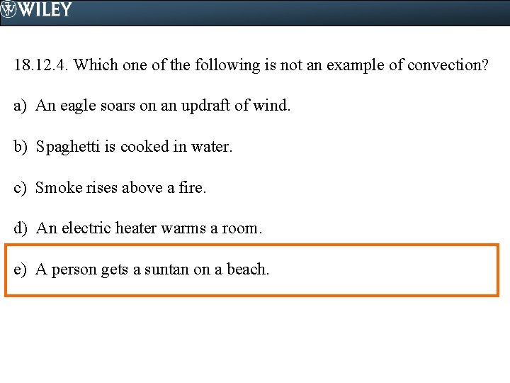 18. 12. 4. Which one of the following is not an example of convection?