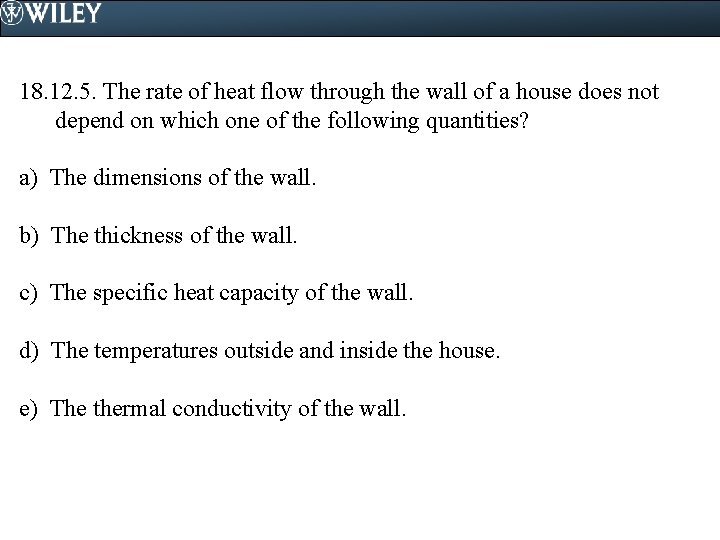 18. 12. 5. The rate of heat flow through the wall of a house