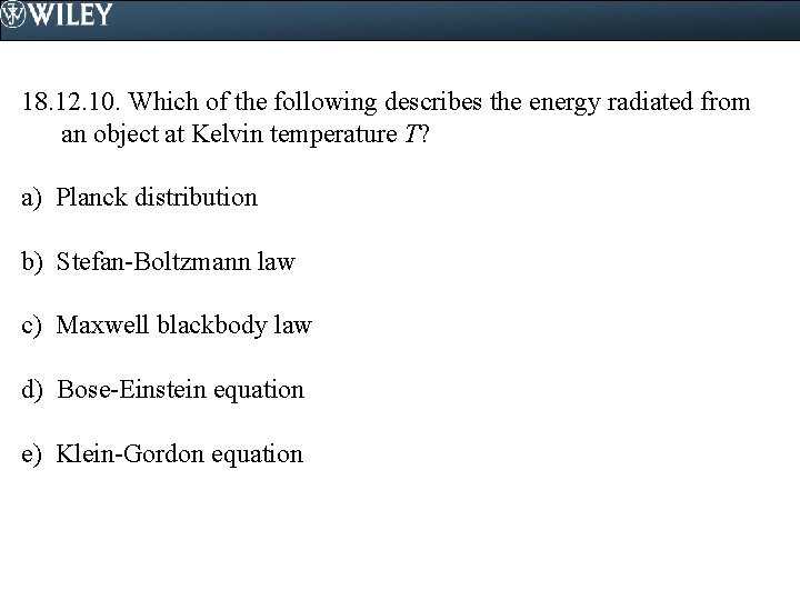 18. 12. 10. Which of the following describes the energy radiated from an object