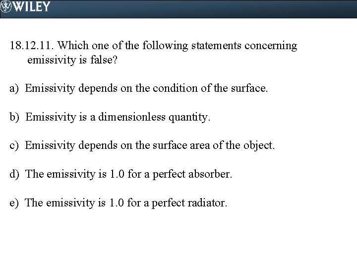 18. 12. 11. Which one of the following statements concerning emissivity is false? a)