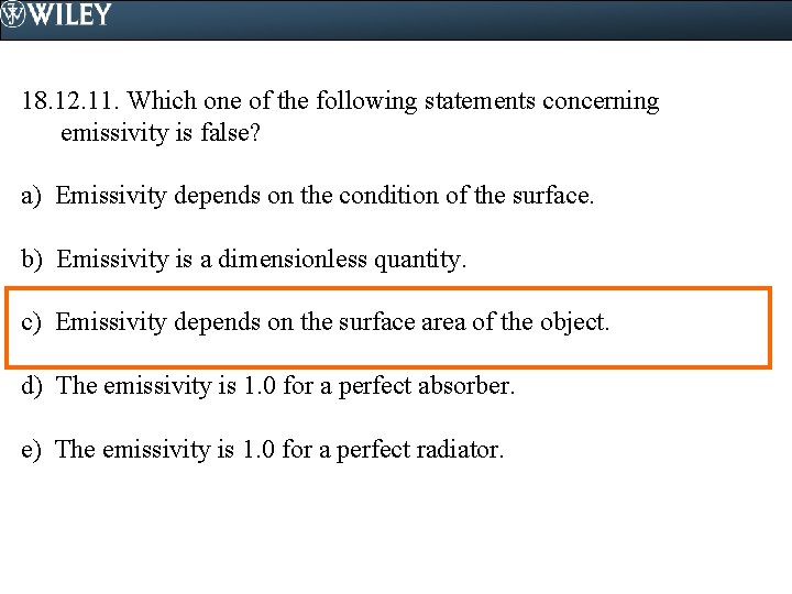 18. 12. 11. Which one of the following statements concerning emissivity is false? a)