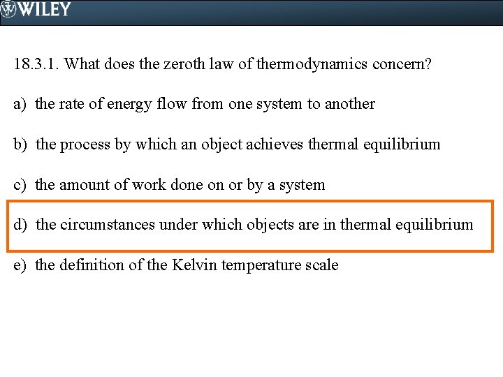 18. 3. 1. What does the zeroth law of thermodynamics concern? a) the rate