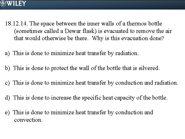 18. 12. 14. The space between the inner walls of a thermos bottle (sometimes