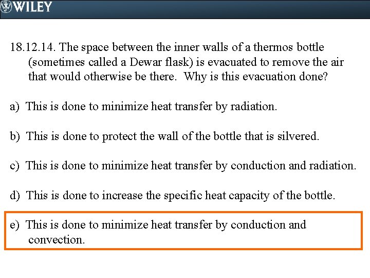 18. 12. 14. The space between the inner walls of a thermos bottle (sometimes
